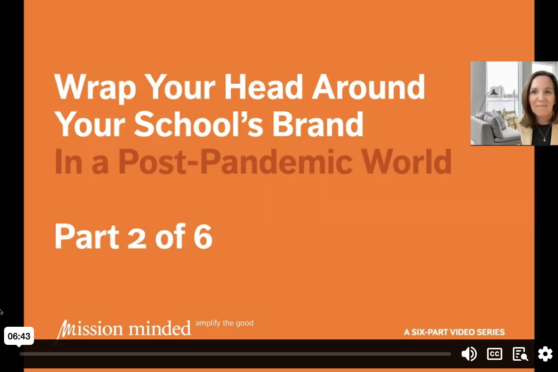 Wrap Your Head Around Your School’s Brand In a Post-Pandemic World – Part 2 of 6
